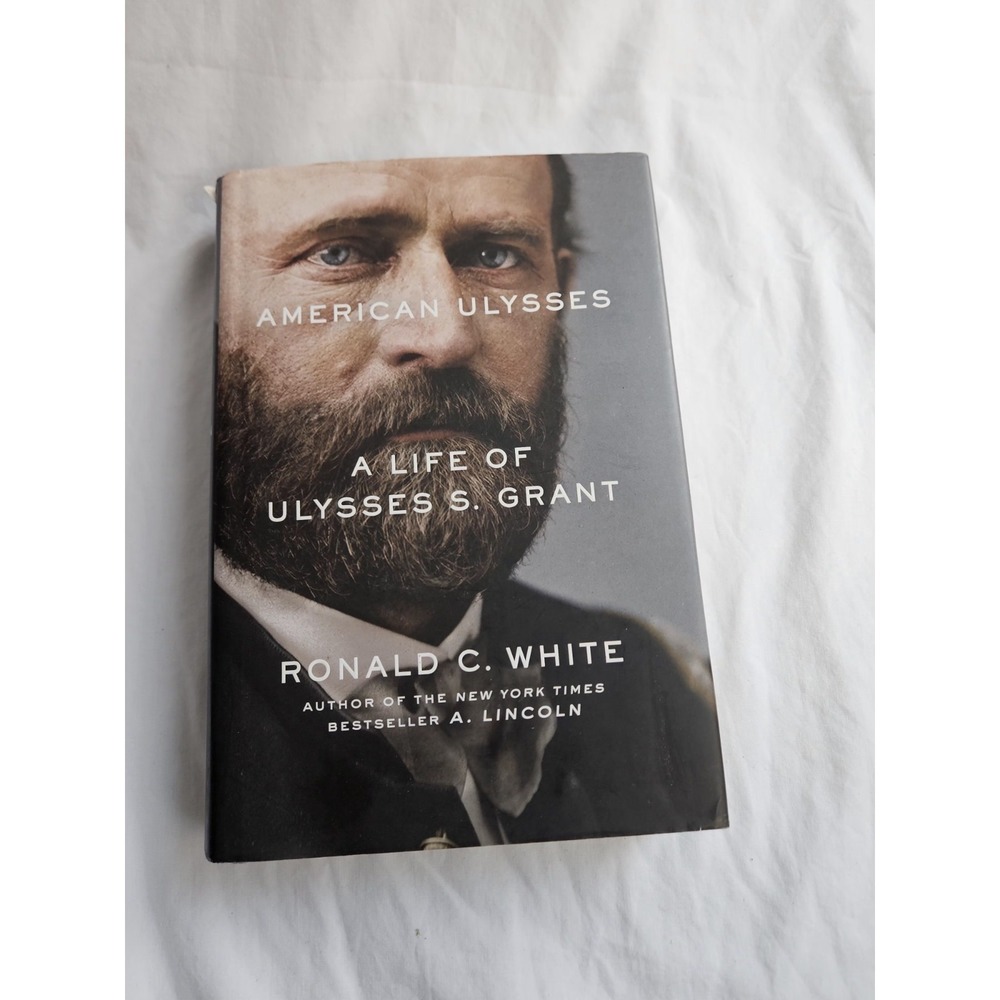 American Ulysses: A Life of‎ Ulysses S. Grant by White, Ronald C.